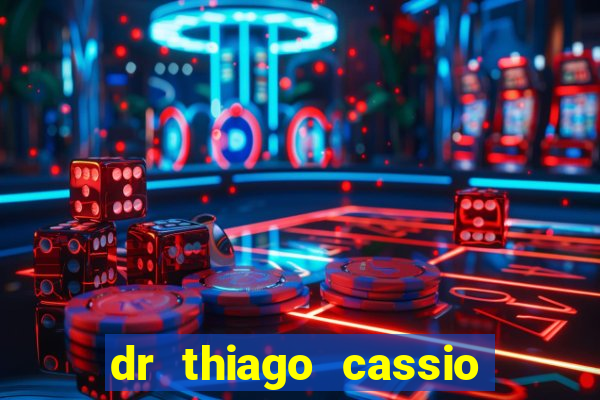 dr thiago cassio santos walmsley de lucena